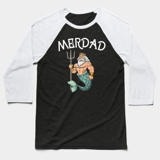 Merdad Father Of The Mermaid Girl Baseball T-Shirt